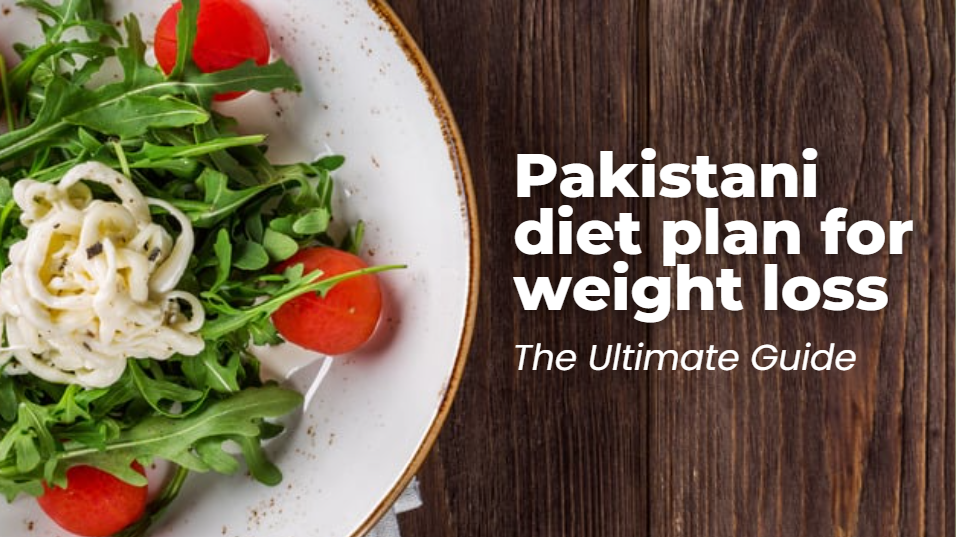 The Complete Pakistani Diet Plan for Weight Loss